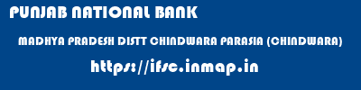 PUNJAB NATIONAL BANK  MADHYA PRADESH DISTT CHINDWARA PARASIA (CHINDWARA)   ifsc code